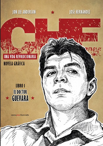 Che. Una vida revolucionaria. Libro 1: El doctor Guevara
